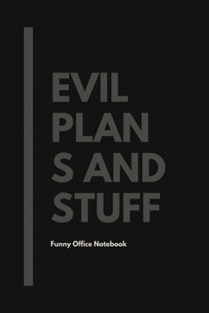 Paperback Evil Plans And Stuff: Funny Office journal: Evil Plans And Stuff: Funny Office journal Book