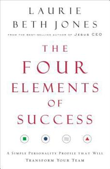 Hardcover The Four Elements of Success: A Simple Personality Profile That Will Transform Your Team Book