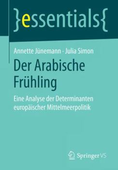 Paperback Der Arabische Frühling: Eine Analyse Der Determinanten Europäischer Mittelmeerpolitik [German] Book