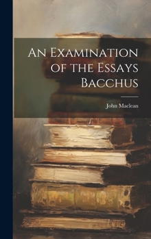 Hardcover An Examination of the Essays Bacchus Book
