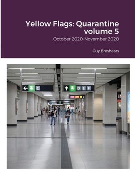 Paperback Yellow Flags: Quarantine volume 5: October 2020-November 2020 Book