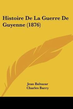 Paperback Histoire De La Guerre De Guyenne (1876) [French] Book