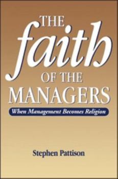 Paperback Faith of the Managers: When Management Becomes Religion Book