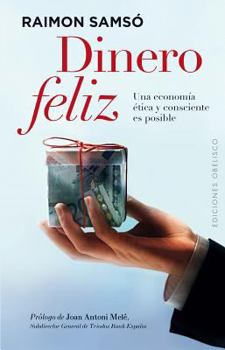 Paperback Dinero Feliz: Una Economia Etica y Consciente Es Posible = Happy Money [Spanish] Book