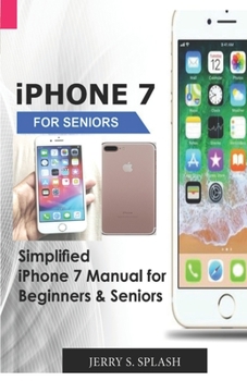 Paperback iPhone 7 for seniors: Simplified iPhone 7 Manual for Beginners & Seniors Book