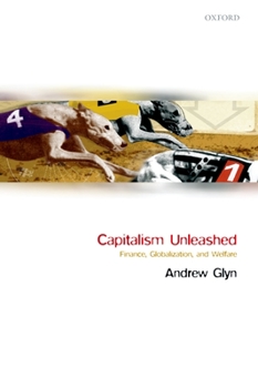 Paperback Capitalism Unleashed: Finance, Globalization, and Welfare Book
