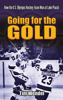 Paperback Going for the Gold: How the U.S. Olympic Hockey Team Won at Lake Placid Book