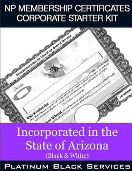 Paperback NP Membership Certificates Corporate Starter Kit: Incorporated in the State of Arizona (Black & White) Book