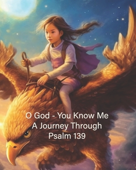 Paperback O God - You Know Me: A Journey Through Psalm 139 - Young Girl's Edition Book