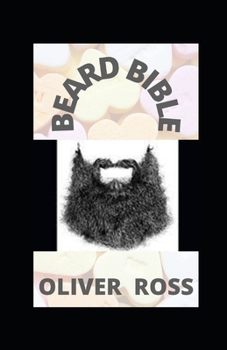 Paperback Beard Bible: How To Grow, Groom and Care For Your Beard Book
