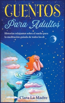 Hardcover Cuentos para adultos: Historias relajantes sobre el sue?o para la meditaci?n guiada de todos los d?as [Bedtime Stories for Adults, Spanish E [Spanish] Book