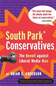 Hardcover South Park Conservatives: The Revolt Against Liberal Media Bias Book