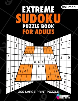 Paperback Extreme Sudoku Puzzle Book For Adults: 200 Large Print Puzzles with Answer Designed to Improve Brain Activity & Promote Logical Mind [Large Print] Book