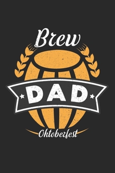 Oktoberfest Brauvater Brew Dad: Calendario, agenda, cuaderno, libro de 105 páginas en tapa blanda. Una semana en una página doble. Para todas las ... Durante 52 semanas. (Spanish Edition)