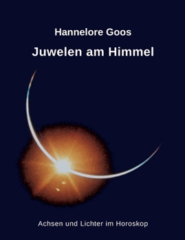 Paperback Juwelen am Himmel: Achsen und Lichter im Horoskop [German] Book