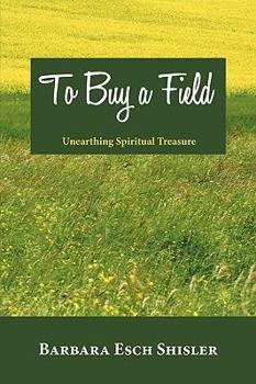 Paperback To Buy a Field: Unearthing Spiritual Treasure Book