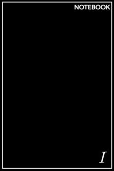 I: Monogram Initial I Notebook 6 x 9 110 Pages: This is the perfect  Notebook for Boys, Girls, men, Women, Kids Birthday Gift for the Family and ... , with Matte softcover & Paper high quality