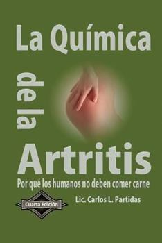 Paperback La Quimica de la Artritis: Por Que Los Humanos No Deben Comer Carne [Spanish] Book