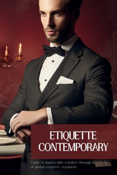 Paperback Etiquette Contemporary: Navigating the Norms of Global Etiquette With Confidence and Respect Book