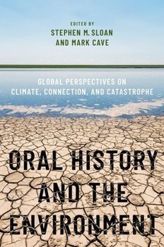 Paperback Oral History and the Environment: Global Perspectives on Climate, Connection, and Catastrophe Book