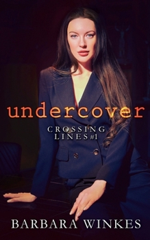 Undercover (Crossing Lines) - Book #1 of the Crossing Lines