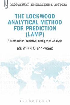 Paperback The Lockwood Analytical Method for Prediction (Lamp): A Method for Predictive Intelligence Analysis Book