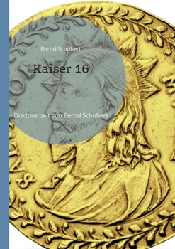 Kaiser 16: Doktorarbeit von Bernd Schubert