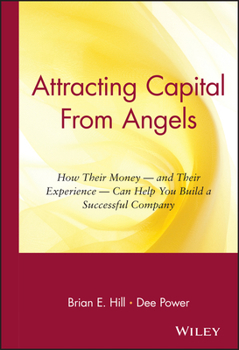 Hardcover Attracting Capital from Angels: How Their Money-And Their Experience-Can Help You Build a Successful Company Book