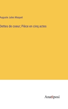 Hardcover Dettes de coeur; Pièce en cinq actes [French] Book
