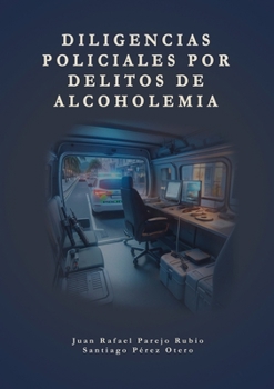 Paperback Diligencias policiales por delitos de alcoholemia [Spanish] Book