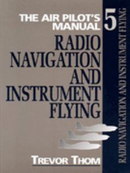 Paperback The Air Pilot's Manual: Radio Navigation and Instrument Flying v. 5 (Air Pilot's Manuals) Book