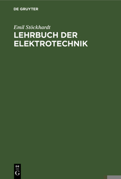 Hardcover Lehrbuch Der Elektrotechnik: Zum Gebrauch Beim Unterricht Und Zum Selbststudium [German] Book