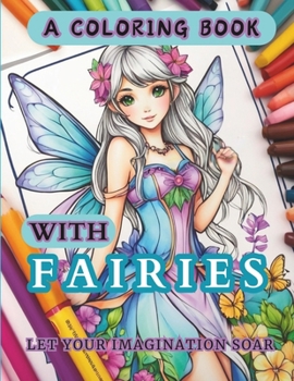Paperback A Coloring Book with Fairies: Let Your Imagination Soar Book