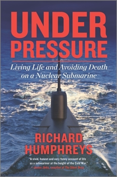 Hardcover Under Pressure: Living Life and Avoiding Death on a Nuclear Submarine Book