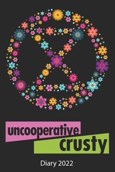 Uncooperative Crusty Diary 2022: Extinction Rebellion Activists Full Year Diary 2022
