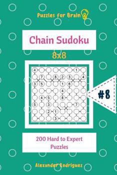 Paperback Puzzles for Brain - Chain Sudoku 200 Hard to Expert Puzzles 8x8 vol.8 Book