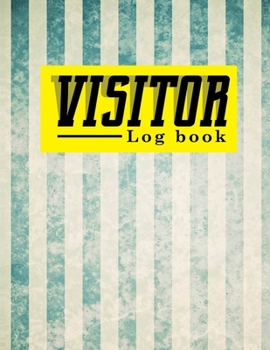 Paperback Visitor Log Book: Visitor Guest Book, Visitor Signing Book, Visitor Registration, Visitors Register Book Template, For Signing In and Ou Book