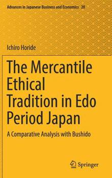 Hardcover The Mercantile Ethical Tradition in EDO Period Japan: A Comparative Analysis with Bushido Book