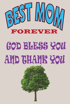 Best Mom Forever God Bless You And Thank you: Gift for Mom