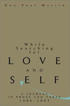 Paperback While Searching for Love and Self: A Journal in Prose and Verse 1986-2003 Book