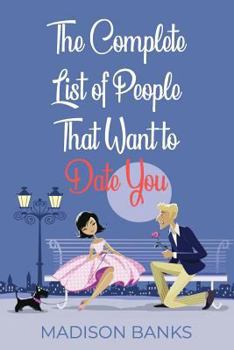 Paperback The Complete List of People That Want to Date You Book