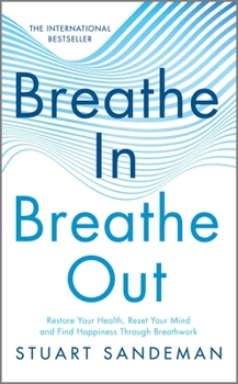 Hardcover Breathe In, Breathe Out: Restore Your Health, Reset Your Mind and Find Happiness Through Breathwork Book