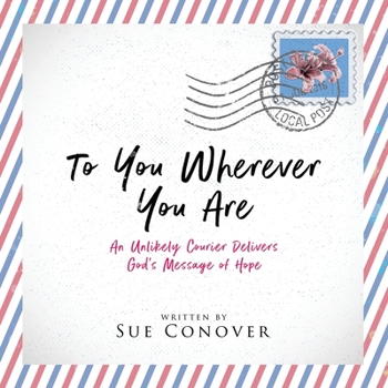 Paperback To You Wherever You Are: An Unlikely Courier Delivers God's Message of Hope Book