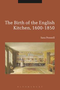 Hardcover The Birth of the English Kitchen, 1600-1850 Book