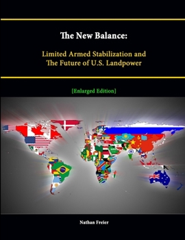 Paperback The New Balance: Limited Armed Stabilization and The Future of U.S. Landpower [Enlarged Edition] Book