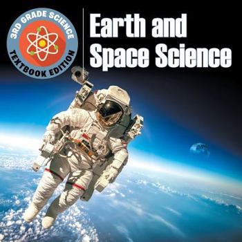 Paperback 3rd Grade Science: Earth and Space Science Textbook Edition Book