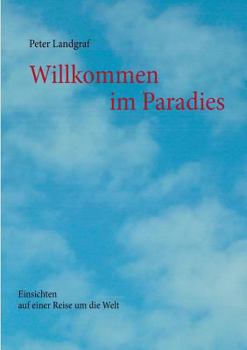 Paperback Willkommen im Paradies: Einsichten auf einer Reise um die Welt [German] Book