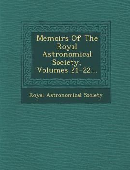 Paperback Memoirs of the Royal Astronomical Society, Volumes 21-22... Book