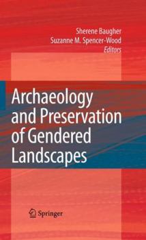 Hardcover Archaeology and Preservation of Gendered Landscapes Book