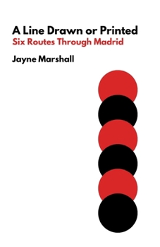 Paperback A Line Drawn or Printed: Six Routes Through Madrid Book